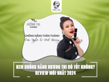 KEM CHỐNG NẮNG HƯƠNG THI CÓ TỐT KHÔNG? REVIEW MỚI NHẤT 2024