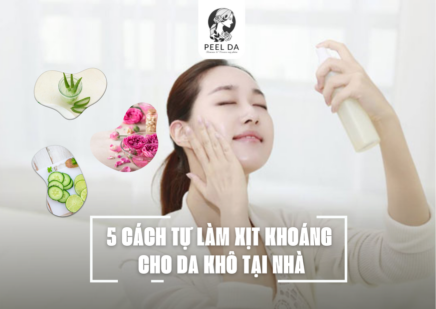 5 CÁCH TỰ LÀM XỊT KHOÁNG CHO DA KHÔ TẠI NHÀ