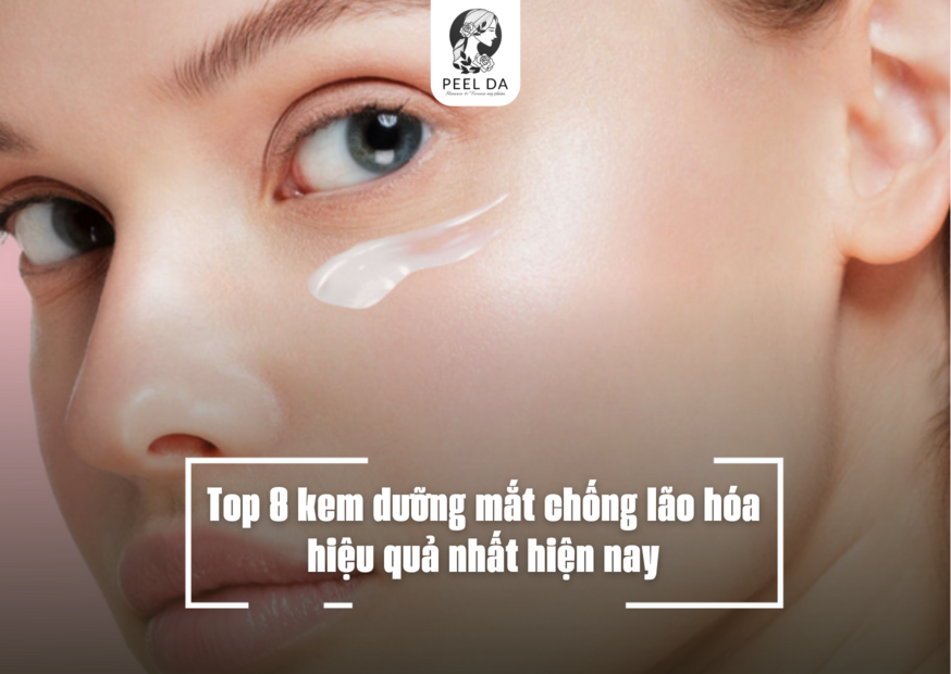 Top 8 kem dưỡng mắt chống lão hóa hiệu quả nhất hiện nay